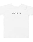 Toddler t-shirt in white with "Nap Later" text, front view.