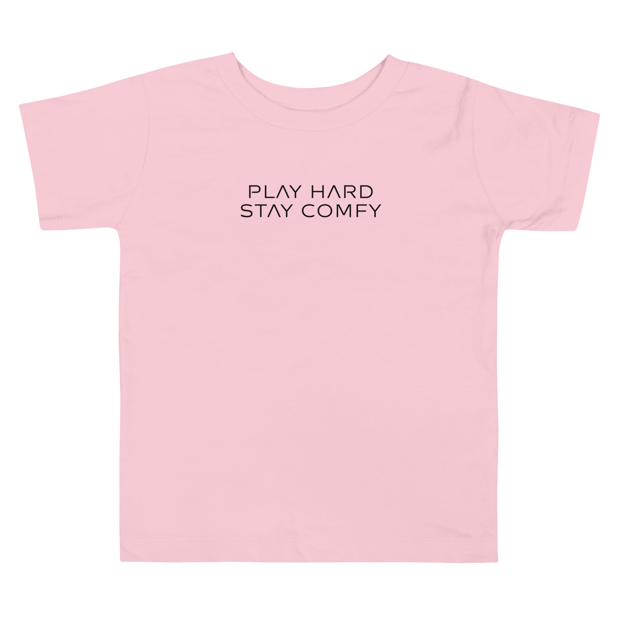 Toddler t-shirt in pink with "Play Hard Stay Comfy" text, front view.