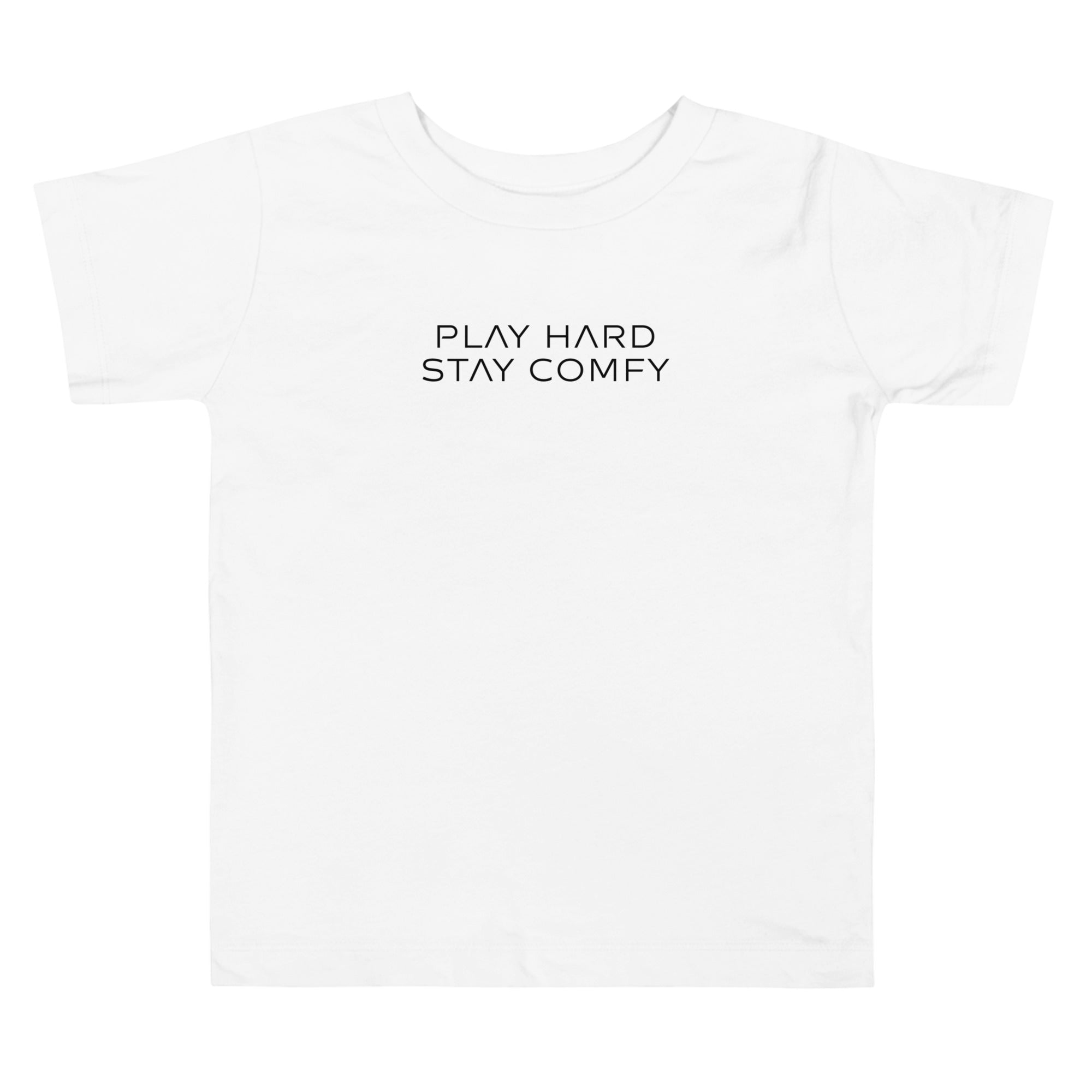 Toddler t-shirt in white with "Play Hard Stay Comfy" text, front view.