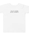 Toddler t-shirt in white with "Play Hard Stay Comfy" text, front view.